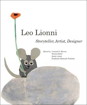 Leo Lionni: Storyteller, Artist, Designer - Steven Heller,Stephanie Haboush Plunkett,Leonard S. Marcus - cover