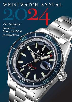 Wristwatch Annual 2024: The Catalog of Producers, Prices, Models, and Specifications - Peter Braun,Marton Radkai - cover