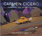 Carmen Cicero: Drawings and Watercolors: Tales of Intrigue and Humor