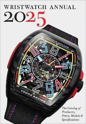 Wristwatch Annual 2025: The Catalog of Producers, Prices, Models, and Specifications - Peter Braun,Marton Radkai - cover