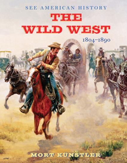 The Wild West: 1804-1890 - James I. Robertson Jr.,Mort Künstler - ebook
