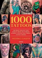 1000 Tattoos: The Most Creative New Designs from the World's Leading and Up-And-Coming Tattoo Artists