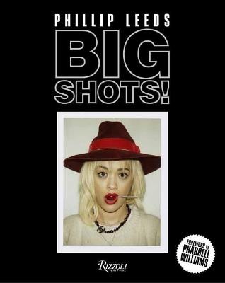 Big Shots!: Polaroids from the World of Hip-Hop and Fashion - Phillip Leeds - cover
