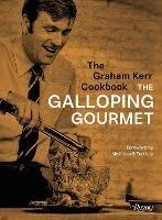 The Graham Kerr Cookbook: by The Galloping Gourmet - Graham Kerr,Matt Lee - cover