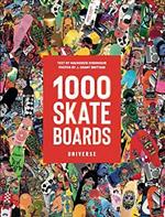 1000 Skateboards: A Guide to the World’s Greatest Boards from Sport to Street