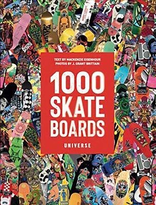 1000 Skateboards: A Guide to the World’s Greatest Boards from Sport to Street - Mackenzie Eisenhour - cover