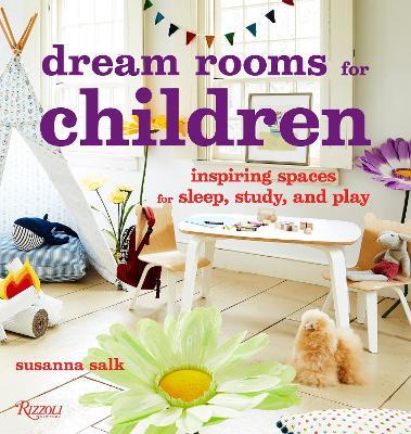 Dream Rooms for Children: Inspiring Spaces for Sleep, Study, and Play - Susanna Salk - cover