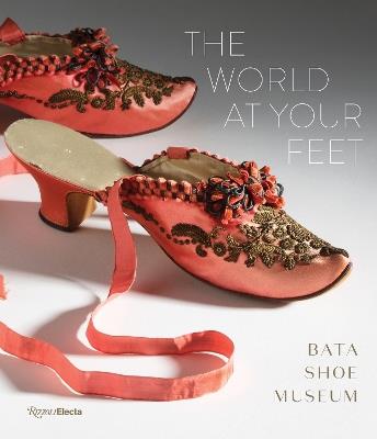 World at Your Feet: Bata Shoe Museum - Elizabeth Semmelhack - cover