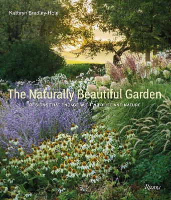 Naturally Beautiful Garden: Designs That Engage with Wildlife and Nature  - Kathryn Bradley-Hole - cover