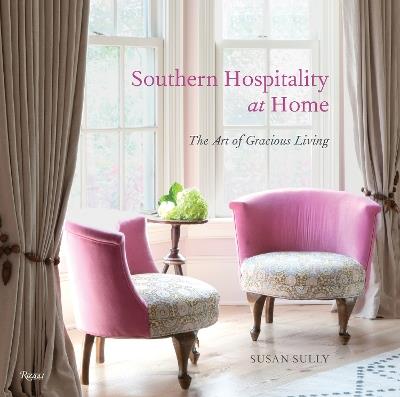 Southern Hospitality at Home: The Art of Gracious Living - Susan Sully - cover