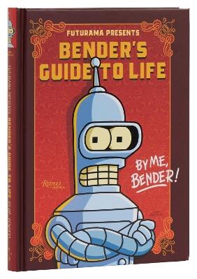 Futurama Presents: Bender’s Guide to Life: By me, Bender!  - Matt Groening - cover