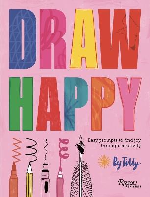 Draw Happy: Easy prompts to find joy through creativity - Tilly - cover