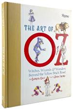 The Art of Oz: Witches, Wizards, and Wonders Beyond the Yellow Brick Road 