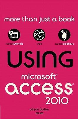 Using Microsoft Access 2010 - Alison Balter - cover