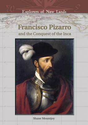 Francisco Pizarro and the Conquest of the Inca - Shane Mountjoy - cover