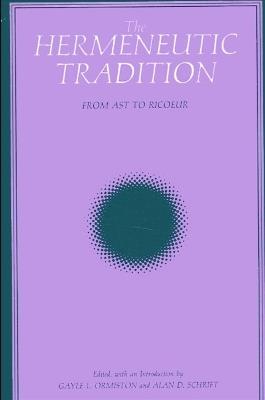 The Hermeneutic Tradition: From Ast to Ricoeur - cover