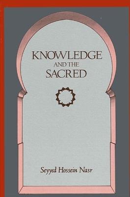 Knowledge and the Sacred - Seyyed Hossein Nasr - cover