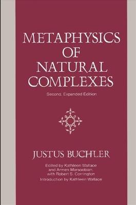Metaphysics of Natural Complexes: Second, Expanded Edition - Justus Buchler - cover