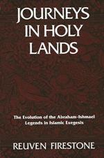 Journeys in Holy Lands: The Evolution of the Abraham-Ishmael Legends in Islamic Exegesis