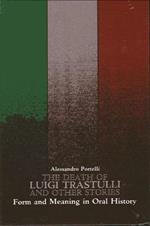 The Death of Luigi Trastulli and Other Stories: Form and Meaning in Oral History