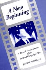 A New Beginning: A Textual Frame Analysis of the Political Campaign Film