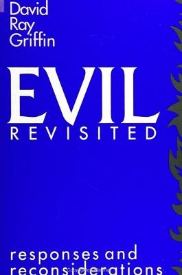 Evil Revisited: Responses and Reconsiderations - David Ray Griffin - cover