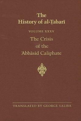 The History of al-Tabari Vol. 35: The Crisis of the 'Abbasid Caliphate: The Caliphates of al-Musta'in and al-Mu'tazz A.D. 862-869/A.H. 248-255 - cover