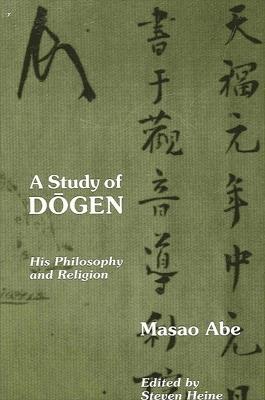 A Study of Dogen: His Philosophy and Religion - Masao Abe - cover