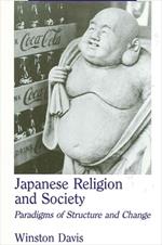 Japanese Religion and Society: Paradigms of Structure and Change