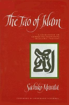 The Tao of Islam: A Sourcebook on Gender Relationships in Islamic Thought - Sachiko Murata - cover