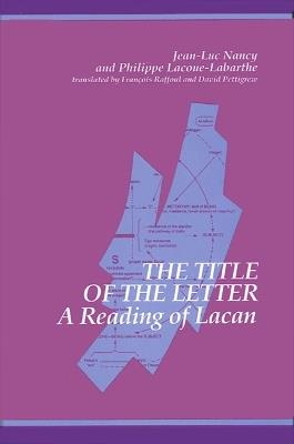The Title of the Letter: A Reading of Lacan - Jean-Luc Nancy,Philippe Lacoue-Labarthe - cover