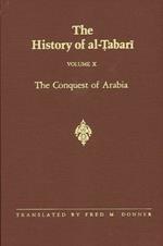 The History of al-Tabari Vol. 10: The Conquest of Arabia: The Riddah Wars A.D. 632-633/A.H. 11