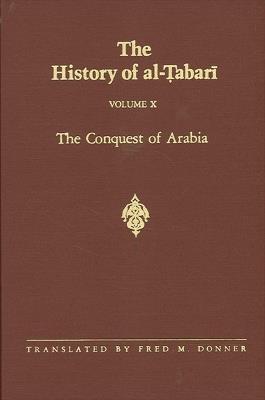 The History of al-Tabari Vol. 10: The Conquest of Arabia: The Riddah Wars A.D. 632-633/A.H. 11 - cover