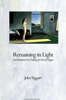 Remaining in Light: Ant Meditations on a Painting By Edward Hopper - John Taggart - cover