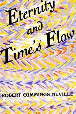 Eternity and Time's Flow - Robert Cummings Neville - cover