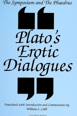 The Symposium and the Phaedrus: Plato's Erotic Dialogues - Plato - cover