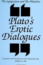 The Symposium and the Phaedrus: Plato's Erotic Dialogues