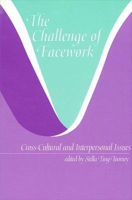 The Challenge of Facework: Cross-Cultural and Interpersonal Issues - cover