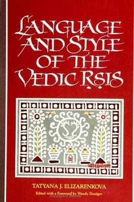 Language and Style of the Vedic Rsis - Tatyana J. Elizarenkova - cover