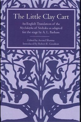 The Little Clay Cart: An English Translation of the Mrcchakatika of Sudraka as adapted for the stage by A.L. Basham - cover