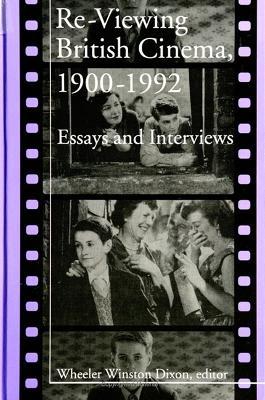 Re-Viewing British Cinema, 1900-1992: Essays and Interviews - cover