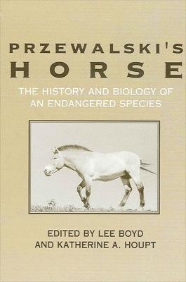 Przewalski's Horse: The History and Biology of an Endangered Species - cover