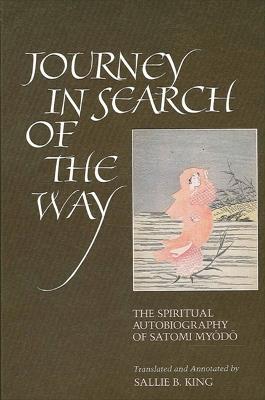 Journey in Search of the Way: The Spiritual Autobiography of Satomi Myodo - Sallie B. King - cover
