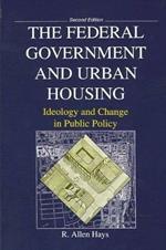 Federal Government and Urban Housing, The: Second Edition
