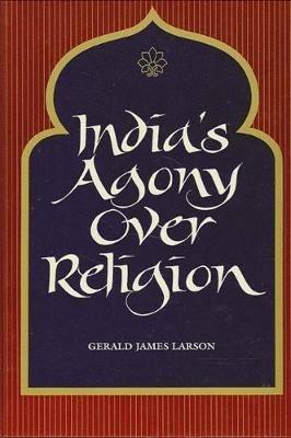 India's Agony Over Religion - Gerald James Larson - cover