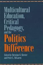 Multicultural Education, Critical Pedagogy, and the Politics of Difference