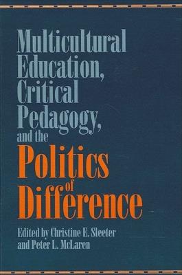 Multicultural Education, Critical Pedagogy, and the Politics of Difference - cover