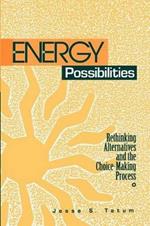 Energy Possibilities: Rethinking Alternatives and the Choice-Making Process