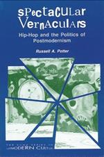 Spectacular Vernaculars: Hip-Hop and the Politics of Postmodernism