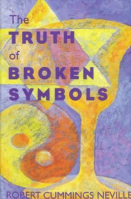 The Truth of Broken Symbols - Robert Cummings Neville - cover